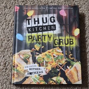 Thug Kitchen Cookbooks Ser.: Thug Kitchen Party Grub : For Social Motherf*ckers
